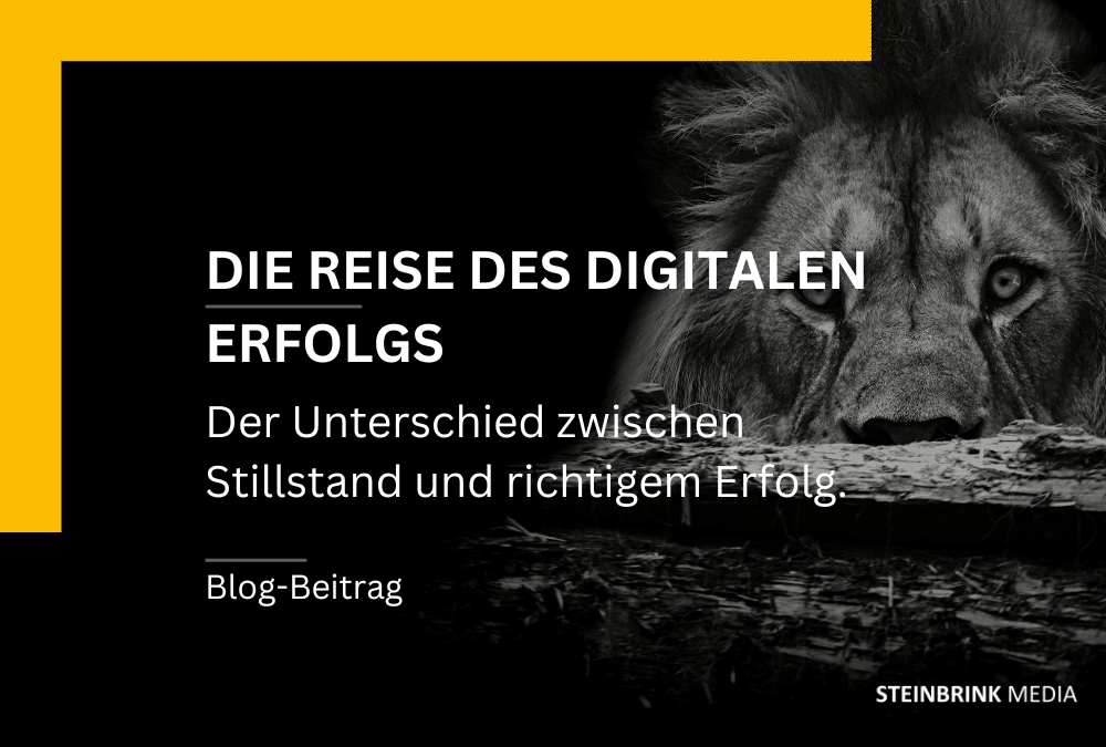 Die Reise des digitalen Erfolgs. Die den Unterschied zwischen Stillstand und richtigen Erfolg ausmachen kann.