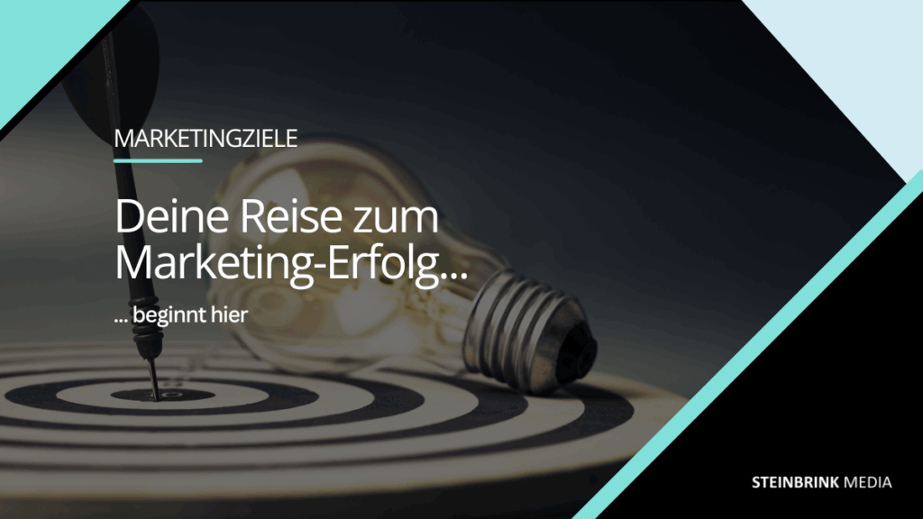 Marketing-Ziel - deine Reise zum Marketing-Erfolg beginnt hier